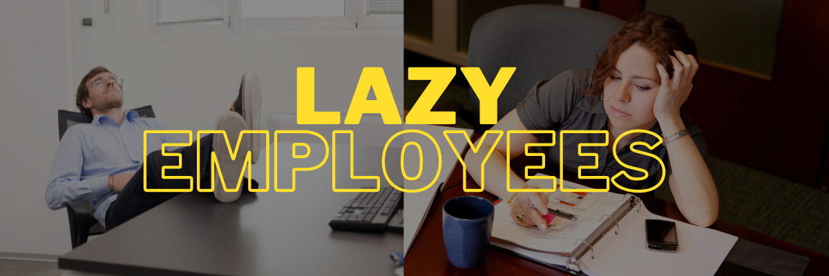 How To Deal With Lazy Employees At Work?